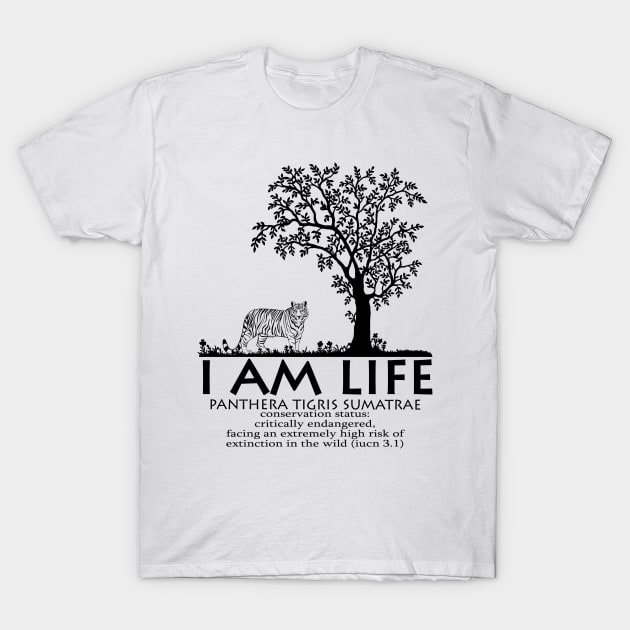 I am Life "PANTHERA TIGRIS SUMATRAE" T-Shirt by Wilda Khairunnisa